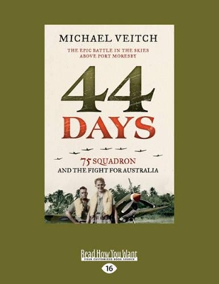 44 Days: 75 Squadron and the fight for Australia by Michael Veitch