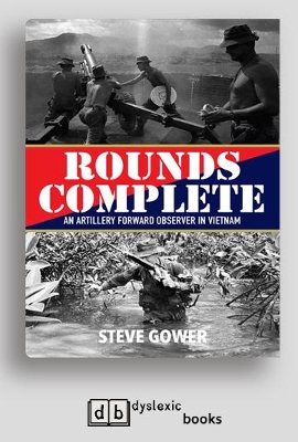 Rounds Complete: An Artillery Forward Observer in Vietnam by Steve Gower