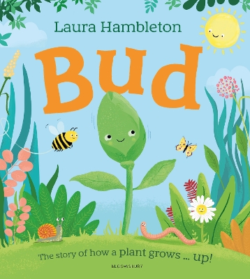 Bud: The story of how a plant grows ... up! book