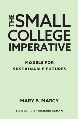 The Small College Imperative: Models for Sustainable Futures book