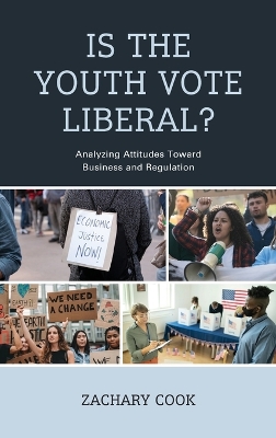 Is the Youth Vote Liberal?: Analyzing Attitudes Toward Business and Regulation book