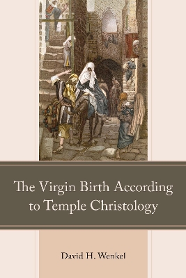 The Virgin Birth According to Temple Christology book