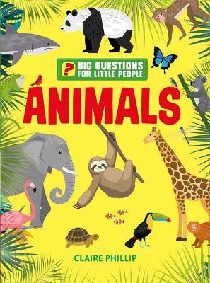 Big Questions for Little People: Animals:  Answers all the questions that children like to ask  book