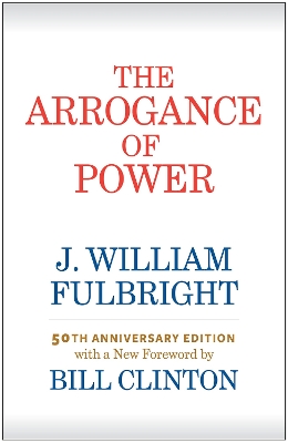 The Arrogance of Power by J. William Fulbright
