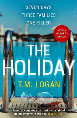 The Holiday: NOW A MAJOR NETFLIX DRAMA by T.M. Logan