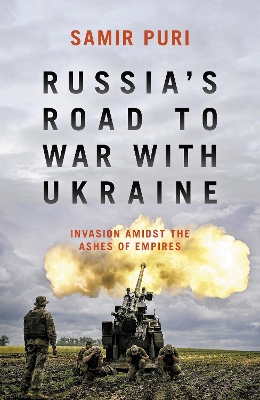 Russia's Road to War with Ukraine: Invasion amidst the ashes of empires book
