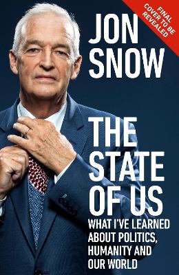 The State of Us: The good news and the bad news about our society by Jon Snow