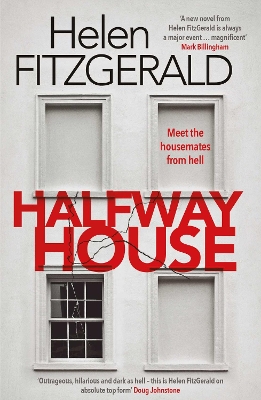 The Halfway House: The nerve-shatteringly tense, searingly funny new thriller from the author of Netflix hit, THE CRY by Helen FitzGerald