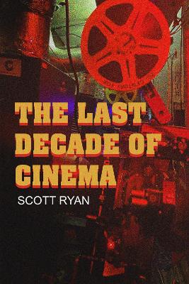 The Last Decade of Cinema 25 films from the nineties book