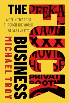 The Fuck Business: A Definitve Tour of the World of Sex for Pay (Combat Zone Trilogy: Book 2) book