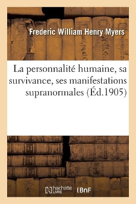 La Personnalit� Humaine, Sa Survivance, Ses Manifestations Supranormales book