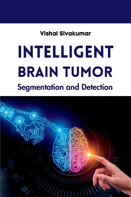 Intelligent Brain Tumor Segmentation and Detection book