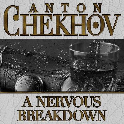 A Nervous Breakdown Lib/E by Anton Chekhov
