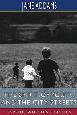 The Spirit of Youth and the City Streets (Esprios Classics) book