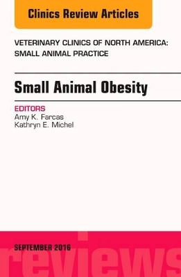 Small Animal Obesity, An Issue of Veterinary Clinics of North America: Small Animal Practice book