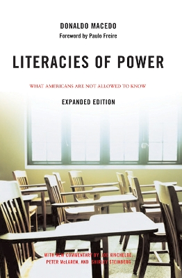 Literacies of Power: What Americans Are Not Allowed to Know With New Commentary by Shirley Steinberg, Joe Kincheloe, and Peter McLaren by Donaldo Macedo