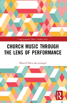 Church Music Through the Lens of Performance by Marcell Silva Steuernagel