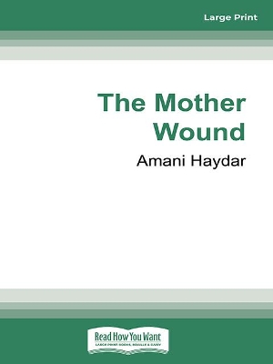 The Mother Wound by Amani Haydar