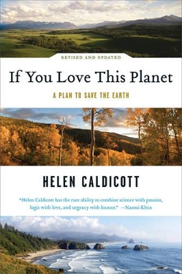 If You Love This Planet: A Plan to Save the Earth (Revised and Updated) by Helen Caldicott