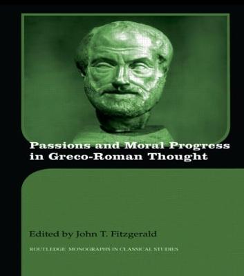 Passions and Progress in Greco-Roman Thought by John T. Fitzgerald
