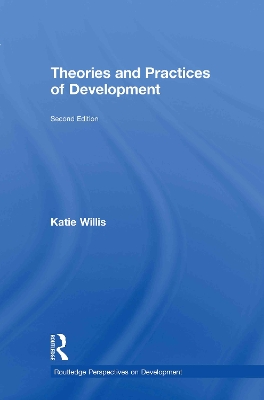 Theories and Practices of Development by Katie Willis