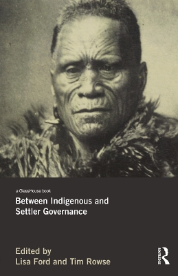 Between Indigenous and Settler Governance by Lisa Ford