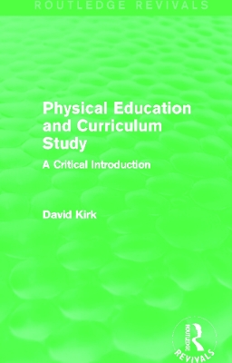 Physical Education and Curriculum Study by David Kirk