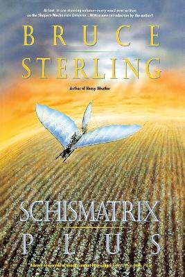 Schismatrix Plus: Includes Schismatrix and Selected Stories from Crystal book