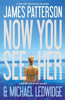 Now You See Her by James Patterson