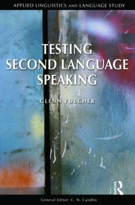 Testing Second Language Speaking by Glenn Fulcher