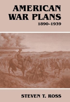 American War Plans, 1890-1939 by Steven T. Ross