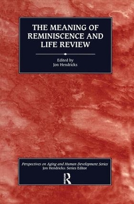 The Meaning of Reminiscence and Life Review by Jon Hendricks