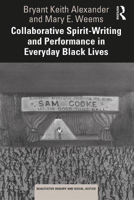 Collaborative Spirit-Writing and Performance in Everyday Black Lives by Bryant Keith Alexander