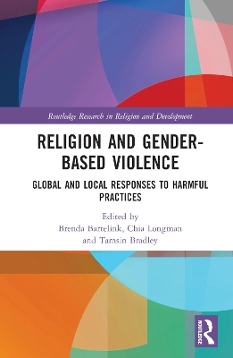 Religion and Gender-Based Violence: Global and Local Responses to Harmful Practices by Brenda Bartelink