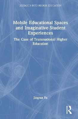 Mobile Educational Spaces and Imaginative Student Experiences: The Case of Transnational Higher Education book