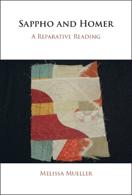 Sappho and Homer: A Reparative Reading by Melissa Mueller