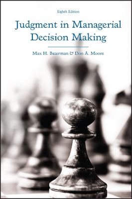 Judgment in Managerial Decision Making by Max H. Bazerman