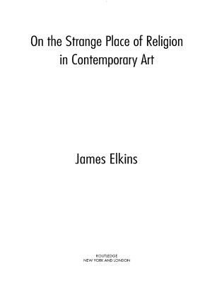 On the Strange Place of Religion in Contemporary Art by James Elkins