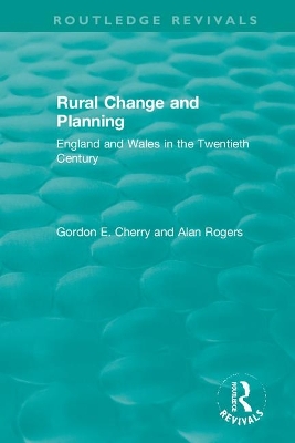 Rural Change and Planning: England and Wales in the Twentieth Century by Gordon Cherry