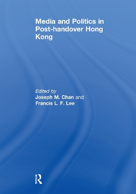Media and Politics in Post-Handover Hong Kong book
