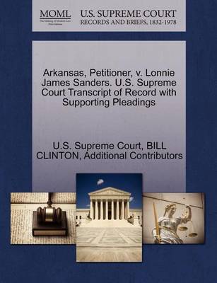Arkansas, Petitioner, V. Lonnie James Sanders. U.S. Supreme Court Transcript of Record with Supporting Pleadings book