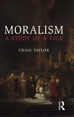 Moralism: A Study of a Vice by Craig Taylor
