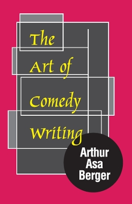 The The Art of Comedy Writing by Arthur Asa Berger