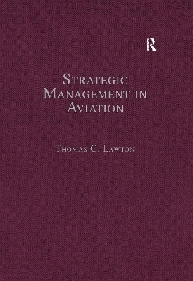 Strategic Management in Aviation: Critical Essays by Thomas C. Lawton