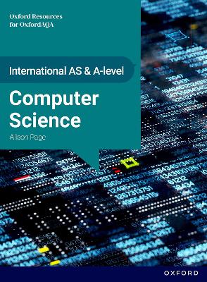 International AS & A Level Computer Science: OxfordAQA International A-level Computer Science (9645): Student Book book
