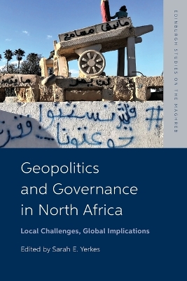 Geopolitics and Governance in North Africa: Local Challenges, Global Implications book