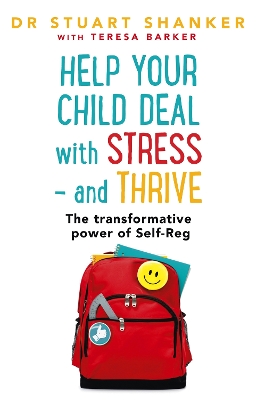 Help Your Child Deal With Stress - and Thrive by Stuart Shanker