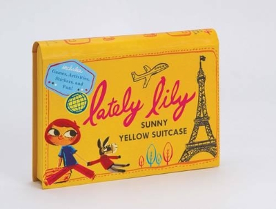 Lately Lily Sunny Yellow Suitcase: Games, Activities, Stickers, and Fun with the Traveling Girl! book