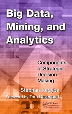 Big Data, Mining, and Analytics by Stephan Kudyba