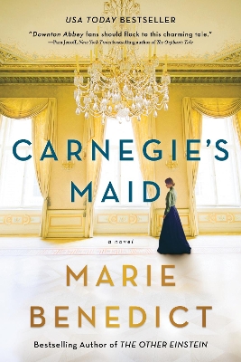 Carnegie's Maid: A Novel by Marie Benedict